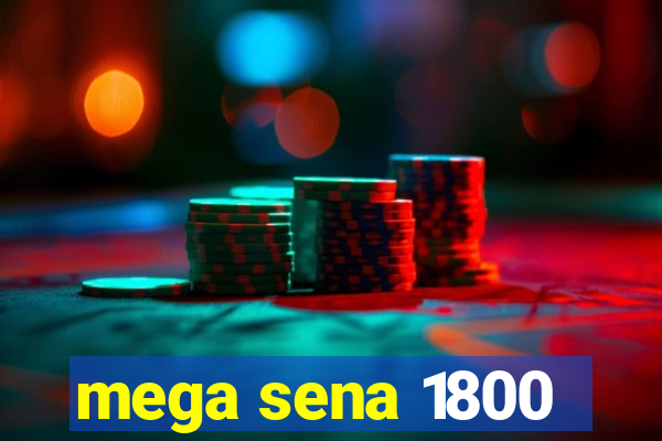 mega sena 1800